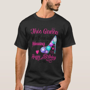 T-shirt Cette Reine Est Née En Février Joyeux Anniversaire