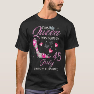 T-shirt Cette Reine Est Née En Juillet 45 Vivant Mon Béni 