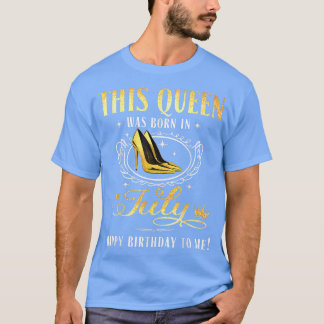 T-shirt Cette Reine Est Née En Juillet Anniversaire Pour L