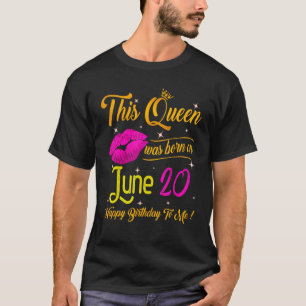 T-shirt Cette Reine Est Née En Juin 20 Joyeux Anniversaire