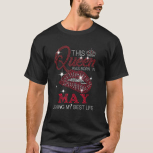 T-shirt Cette Reine Est Née En Mai Vivant Ma Meilleure Vie