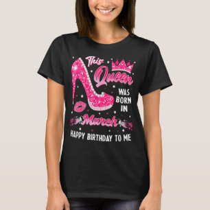 T-shirt Cette Reine Est Née En Mars Fille Anniversaire Hau