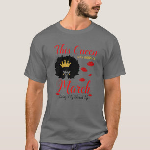 T-shirt Cette Reine Est Née En Mars Vivant Ma Bienheureuse
