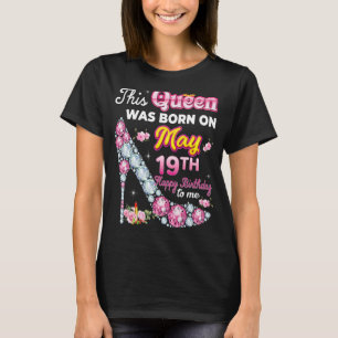 T-shirt Cette Reine Est Née Le 19 Mai Joyeux Anniversaire