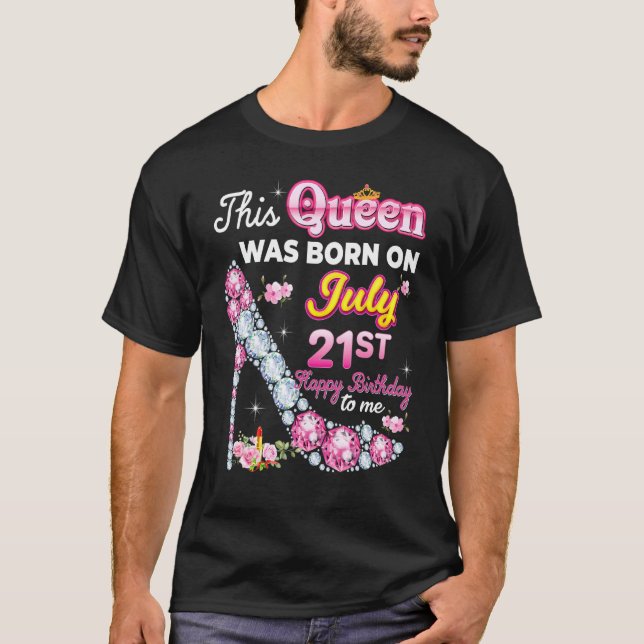 T-shirt Cette Reine Est Née Le 21 Juillet Joyeux Anniversa (Devant)