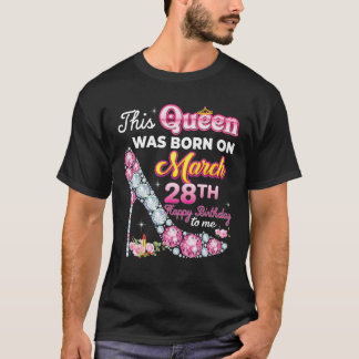 T-shirt Cette Reine Est Née Le 28 Mars 28 Joyeux Anniversa