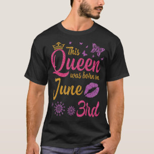 T-shirt Cette Reine Est Née Le 3 Juin Joyeux Mon Anniversa