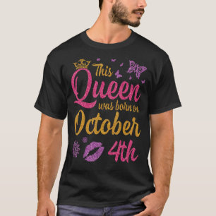 T-shirt Cette Reine Est Née Le 4 Octobre Joyeux Anniversai