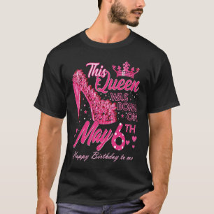 T-shirt Cette reine est née le 6 mai 6 mai 6 mai
