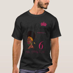 T-shirt Cette Reine Est Née Le 6 Mai Afro Black Girl Birth