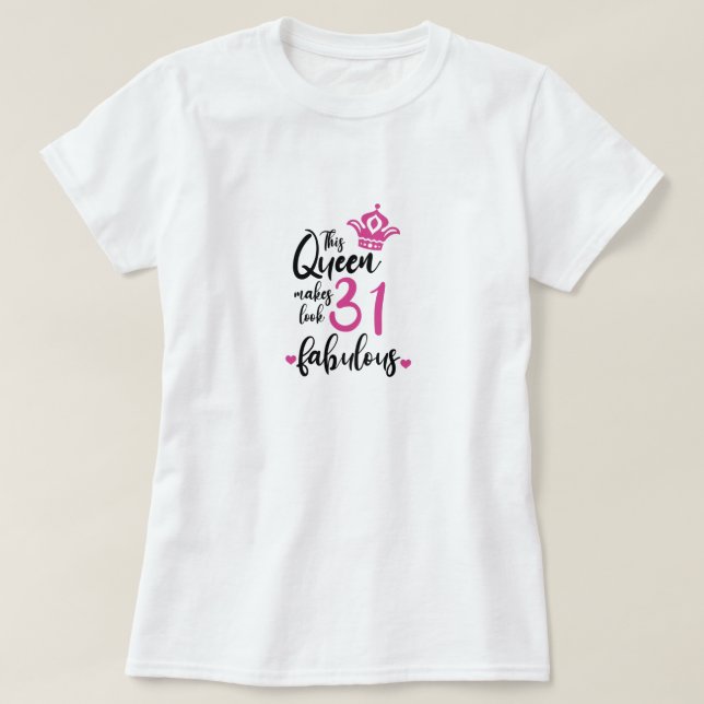 T-shirt Cette Reine Fait 31 Sembler Fabuleux, 31e annivers (Design devant)