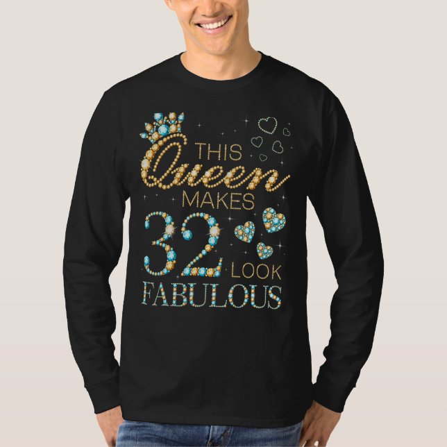 T-shirt Cette Reine Fait 32 Sembler Fabuleux 32e Annonce d (Devant)