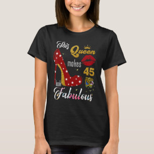 T-shirt Cette Reine Fait 45 Sembler Fabuleux Bir De 45 Ans