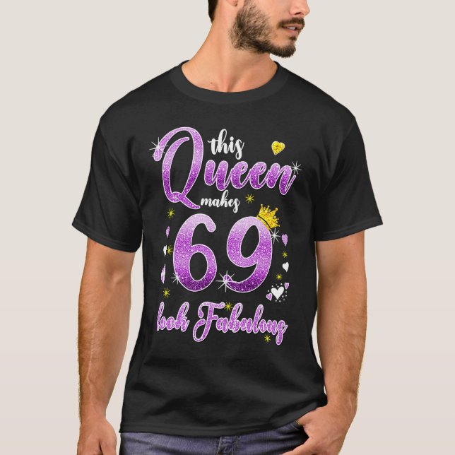T-shirt Cette reine fait 69 paraître fabuleux 69e annivers (Devant)