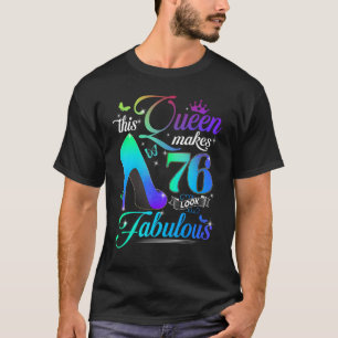 T-shirt Cette reine fait 76 paraître fabuleux 76e annivers