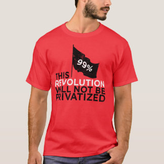 T-shirt Cette révolution ne sera pas privatisée - 99%
