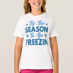 T-shirt Cette saison pour être Freezin - Hiver amusant