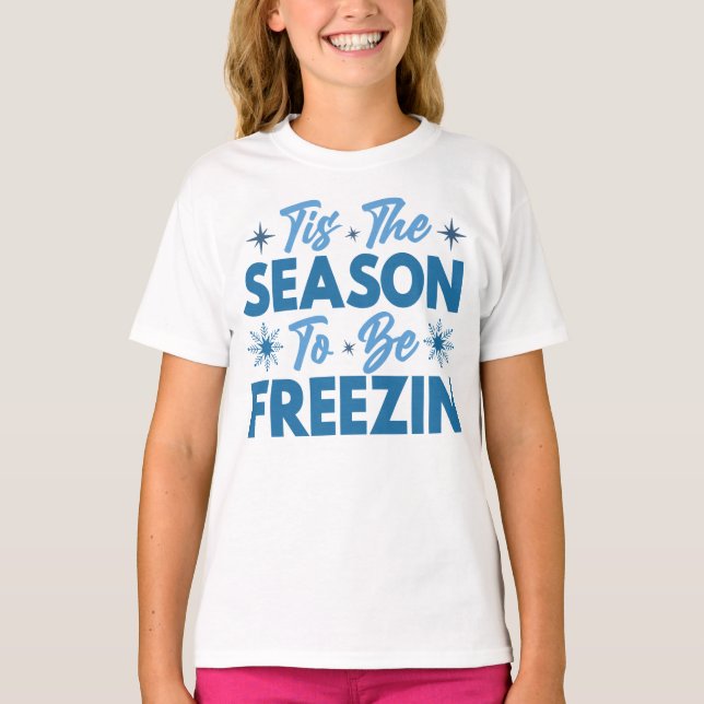 T-shirt Cette saison pour être Freezin - Hiver amusant (Devant)