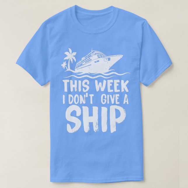 T-shirt Cette semaine je ne donne pas un bateau croisière  (Design devant)