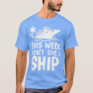T-shirt Cette semaine je ne donne pas un bateau croisière