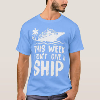 T-shirt Cette semaine je ne donne pas un bateau croisière 