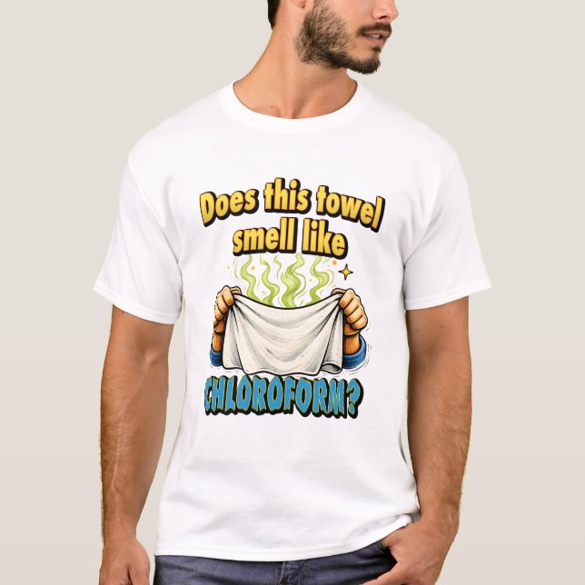 T-shirt Cette serviette sent-elle le chloroforme Humour no (Devant)