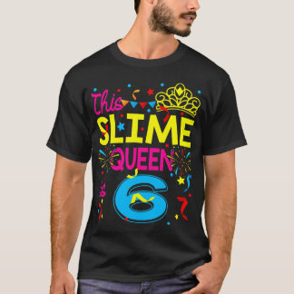 T-shirt Cette Slime Queen A 6 Ans 6E Joyeux Anniversaire
