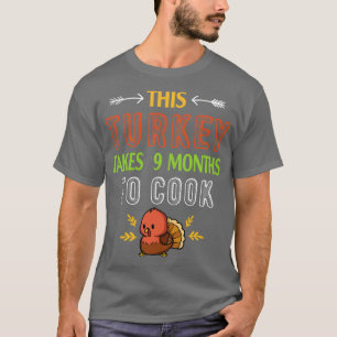 T-shirt Cette Turquie Prend 9 Mois Pour Cuire Maman Encein