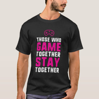 T-shirt Ceux Qui Jouent Ensemble Restent Ensemble Couple D