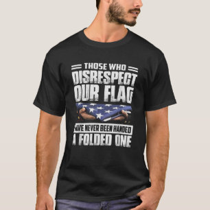 T-shirt Ceux Qui Ne Respectent Pas Notre Drapeau N'Ont Jam