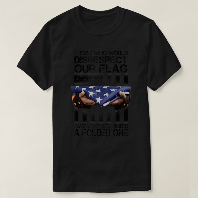 T-shirt Ceux Qui Ne Respecteraient Pas Notre Drapeau Ameri (Design devant)