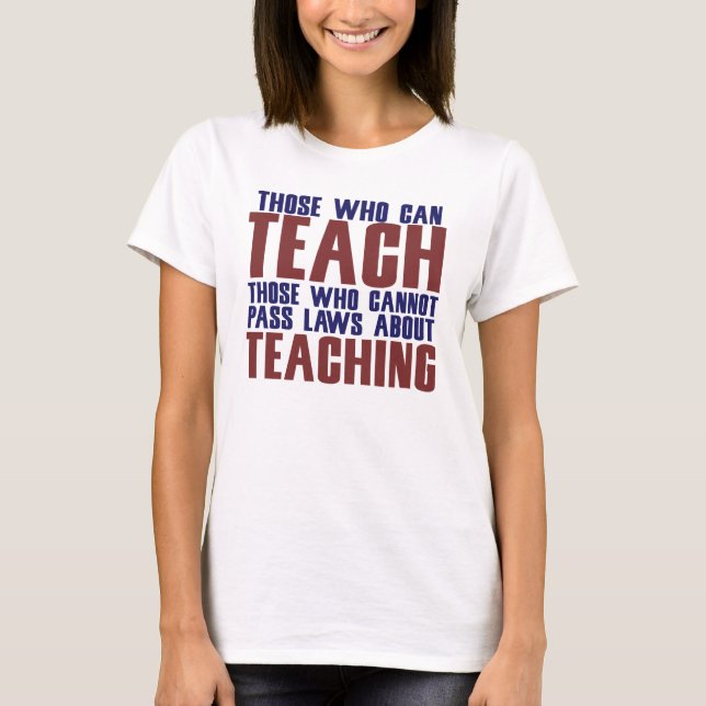 T-shirt Ceux qui peuvent enseigner (Devant)