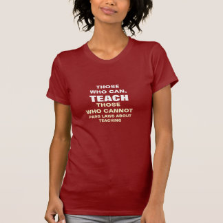 T-shirt Ceux qui peuvent, enseigner