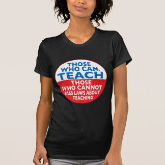 T-shirt Ceux qui peuvent enseigner ceux qui ne peuvent pas