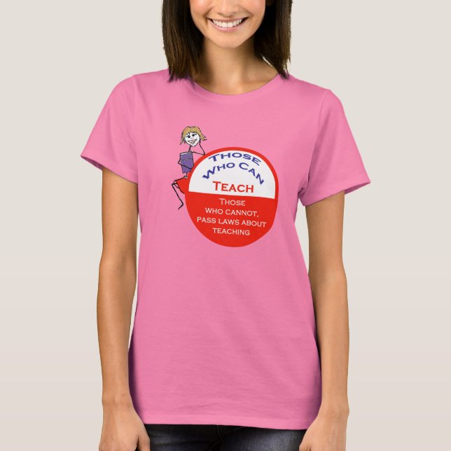 T-shirt Ceux Qui Peuvent Enseigner Le Tee - shirt (Devant)