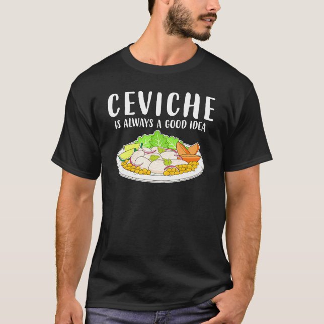 T-shirt Ceviche Cuisine péruvienne Bonne Idée (Devant)