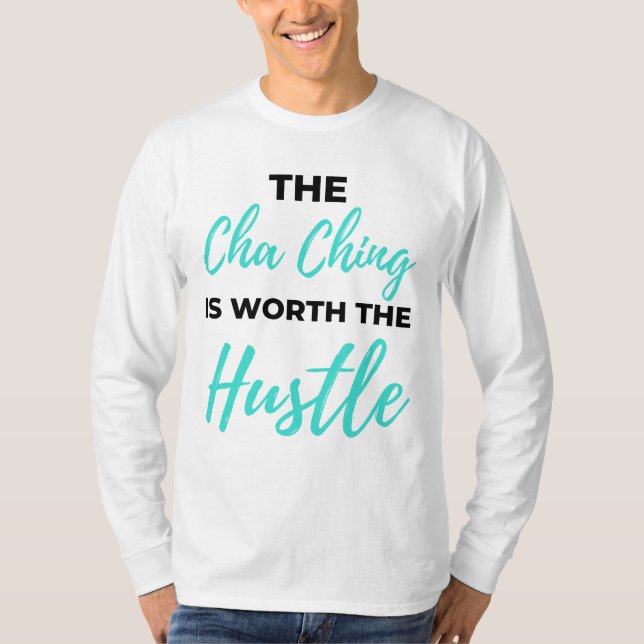 T-shirt Cha Ching Is Worth The Hustle 2 (Devant)