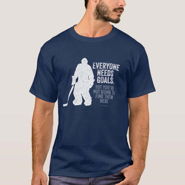 T-shirt Chacun a besoin de buts (l'hockey) (Devant)