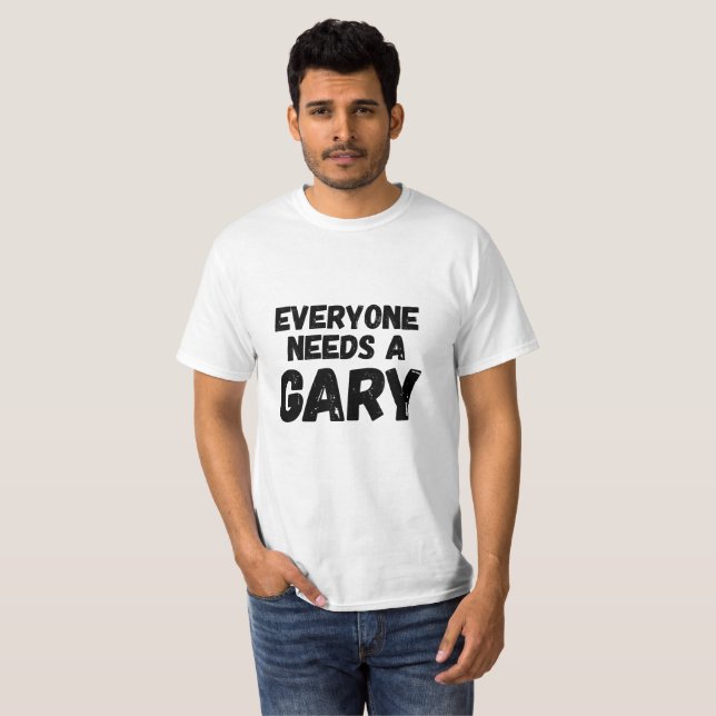 T-shirt Chacun a besoin de Gary (Devant entier)