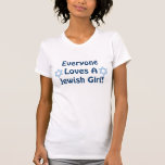 T-shirt Chacun aime une fille juive<br><div class="desc">Un cadeau d'amusement pour tout gallon juif !</div>