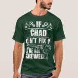T-shirt CHAD Gift Name Fix It Funny Birthday Dad Idea<br><div class="desc">CHAD Gift Name Fix It Funny Birthday Dad Idea fathers day,  funny,  father,  dad,  birthday,  mothers day,  humor,  christmas,  cute,  cool,  family,  mother,  daddy,  brother,  husband,  mom,  vintage,  grandpa,  boyfriend,  day,  son,  retro,  sister,  wife,  grandma,  daughter,  kids,  fathers,  grandfather,  love</div>
