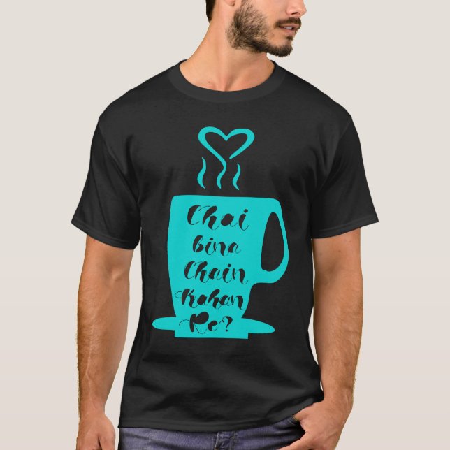 T-shirt Chai Bina Chain Kaha Re Desi Funny Sarcastic Bolly (Devant)
