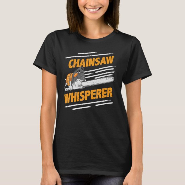 T-shirt Chainsaw Whisperer Funny Lumberjack & Loggerer Pul (Devant)