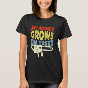 T-shirt Chainsaws Mon Argent Cultive Sur Les Arbres Arbori