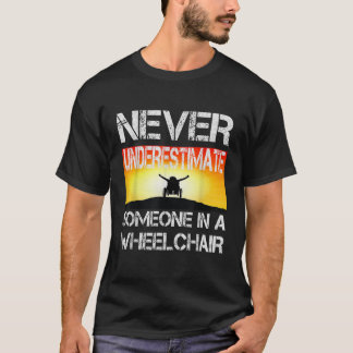 T-shirt Chaise à roues ne sous-estime jamais quelqu'un dan