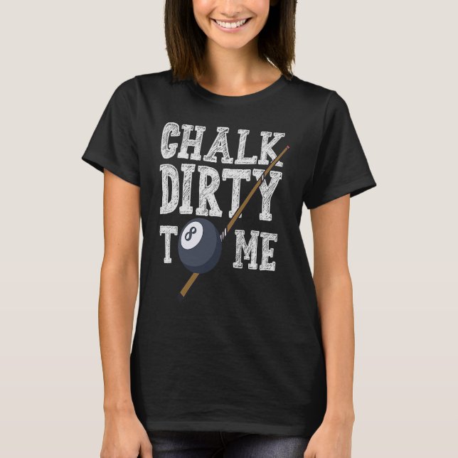 T-shirt Chalk Dirty Me Billard Snooker Pool (Devant)