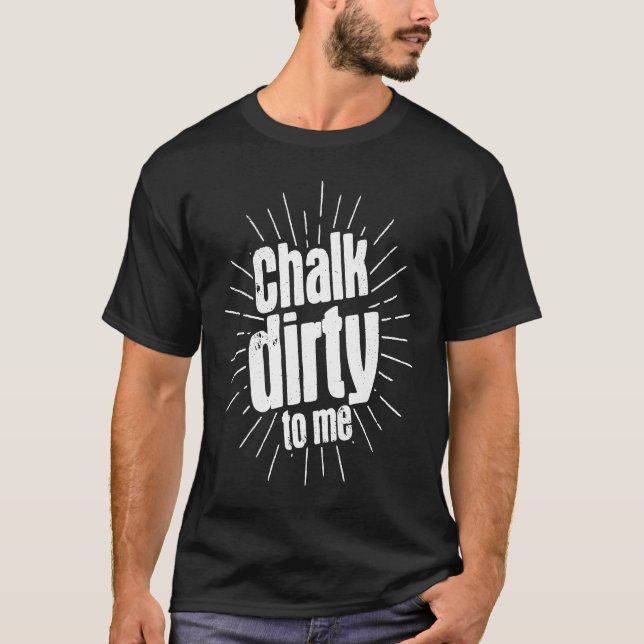 T-shirt Chalk Dirty To Me Pool Billiards Snooker Player 8  (Devant)