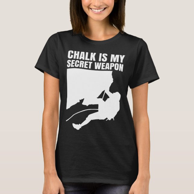 T-shirt Chalk Is My Secret Weapon Climber Sport Climbing B (Devant)