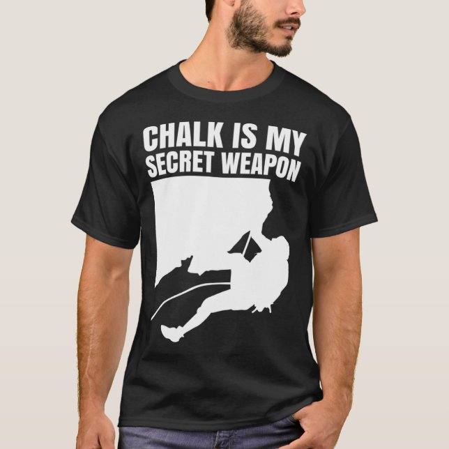 T-shirt Chalk Is My Secret Weapon Climber Sport Climbing B (Devant)