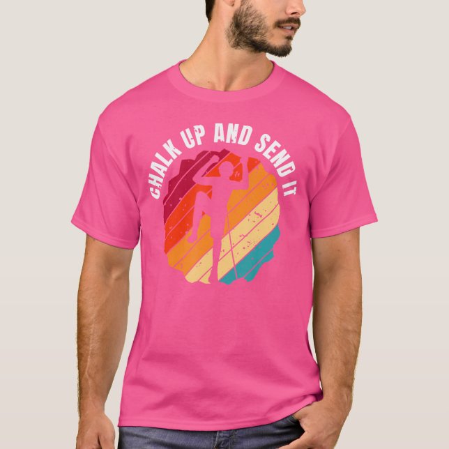 T-shirt Chalk Up And Send It Climber Sport Climbing Boulde (Devant)